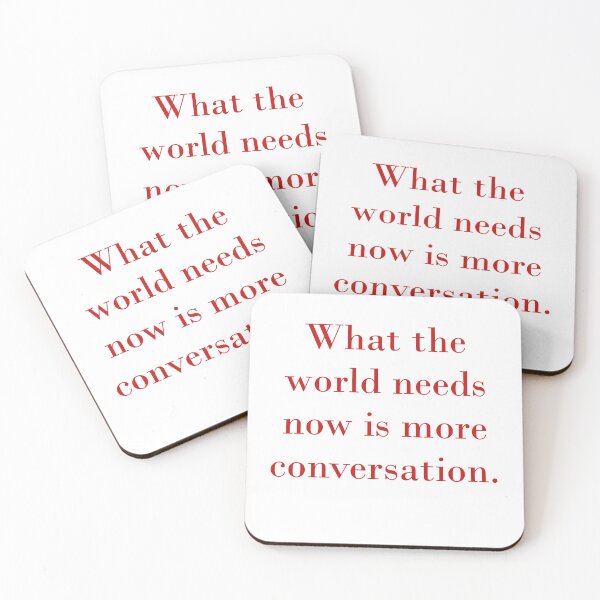 Item preview, What The World Needs Now Is More Conversation designed and sold by CrankyOldDude.