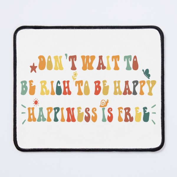 Item preview, don't wait to be rich to be happy happiness is free designed and sold by saidox.