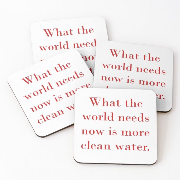Item preview, What The World Needs Now Is More Clean Water designed and sold by CrankyOldDude.