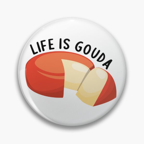 Item preview, Life Is Gouda - Funny Cheese Pun designed and sold by TheButtonCrew.