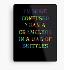 I'm More Confused Than A Chameleon In A Bag Of Skittles Metal Print