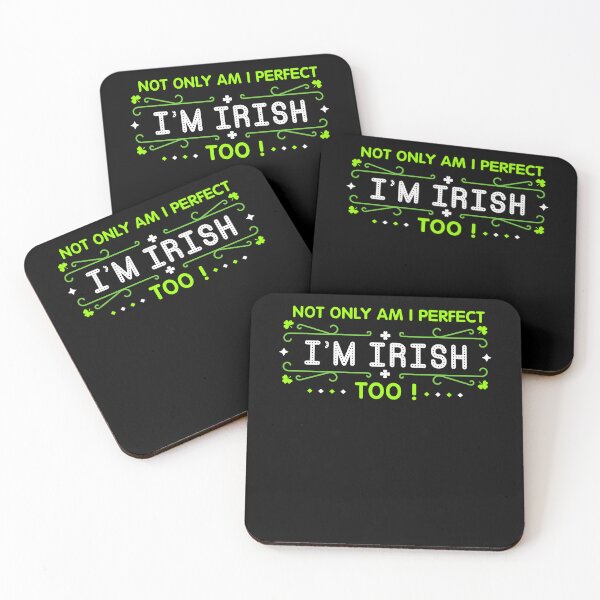 Item preview, Not only am i perfect i'm irish too irish designed and sold by gastonfongemie.
