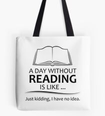 Gifts for Book Lovers and Readers - A Day Without Reading Tote Bag
