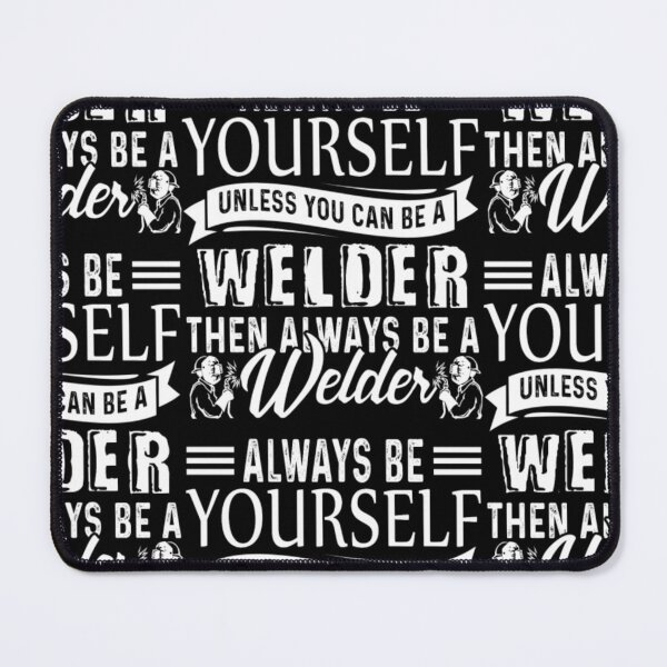 Item preview, ALWAYS BE A YOURSELF WELDER designed and sold by aryagiri.