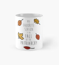 My Favorite Season Is The Fall Of The Patriarchy Classic Mug