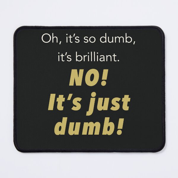 Item preview, NO! It’s just dumb! (GLASS ONION) designed and sold by A-Little-Nerdy.