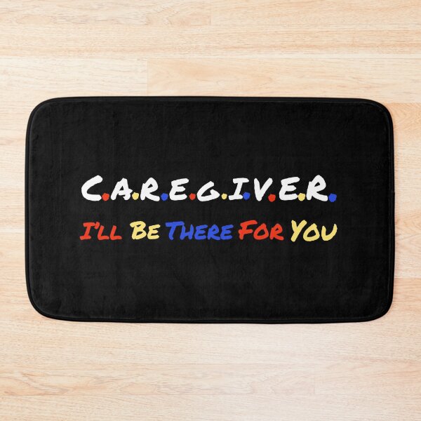 Item preview, Caregiver I’ll Be There For You designed and sold by BeansHotTees.