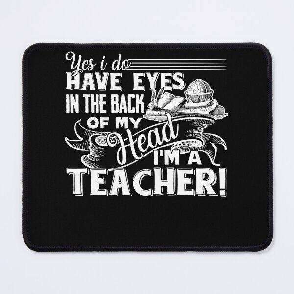 Item preview, Teacher - I'm A Teacher I Do Have Eyes In The Back designed and sold by UnknownArtistt.