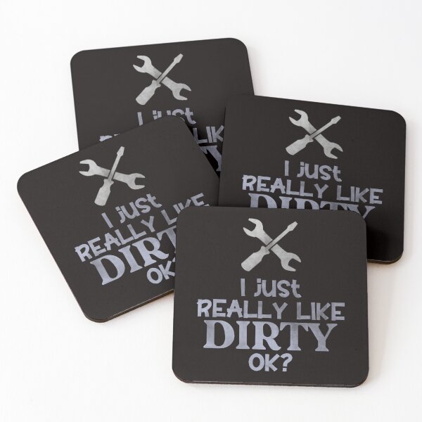 Item preview, I Just Really Like Dirty Ok? - Funny Mechanic Tools And Text designed and sold by leo121687.