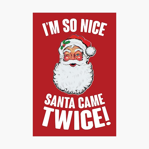 Item preview, I'm So Nice Santa Came Twice! designed and sold by kjanedesigns.