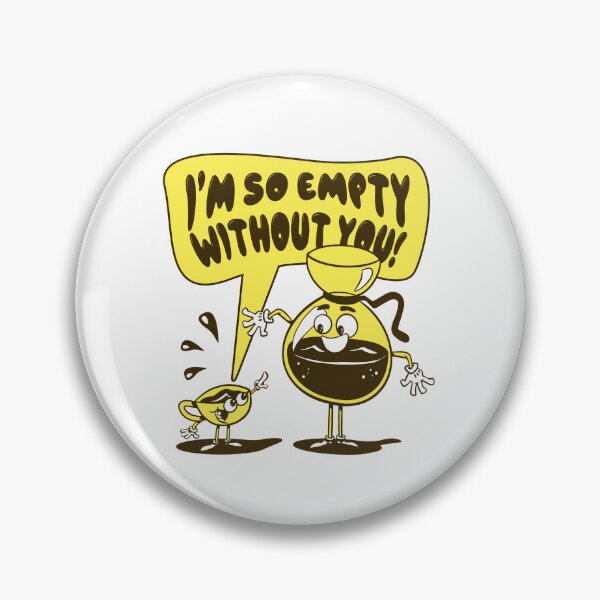Item preview, Retro Coffee Pot and Cup I’m So Empty Without You designed and sold by BeansHotTees.