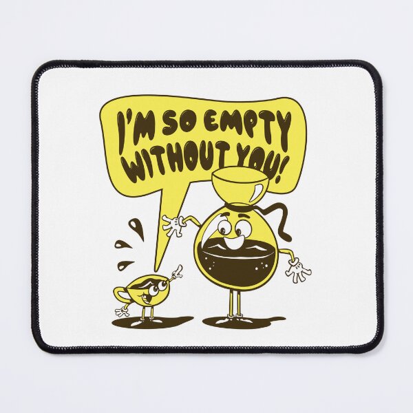 Item preview, Retro Coffee Pot and Cup I’m So Empty Without You designed and sold by BeansHotTees.