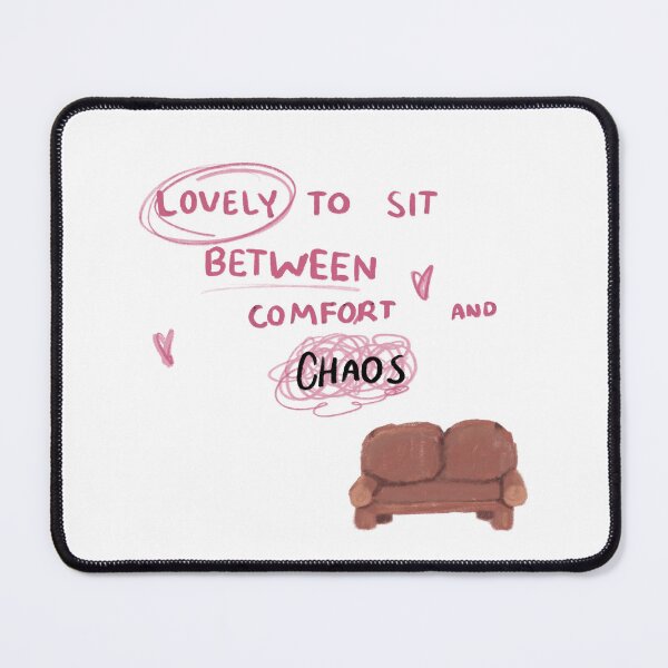 Item preview, lovely to sit between comfort and chaos designed and sold by nothing rhymes with orange.