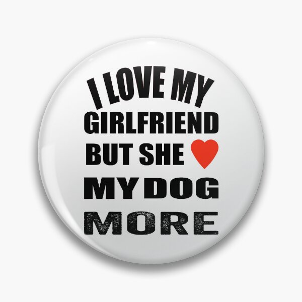 Item preview, Funny my girlfriend loves my dog design. designed and sold by TJHstudio.