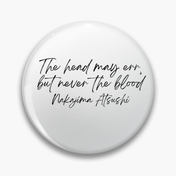 Item preview,  The head may err, but never the blood Nakajima Atsushi Quote designed and sold by DetectiveDog.