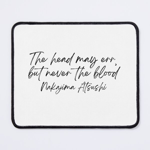 Item preview, The head may err, but never the blood Nakajima Atsushi Quote designed and sold by DetectiveDog.