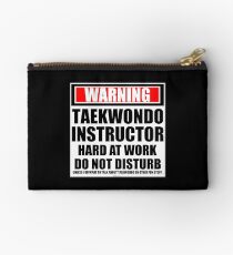 Warning Taekwondo Instructor Hard At Work Do Not Disturb Studio Pouch