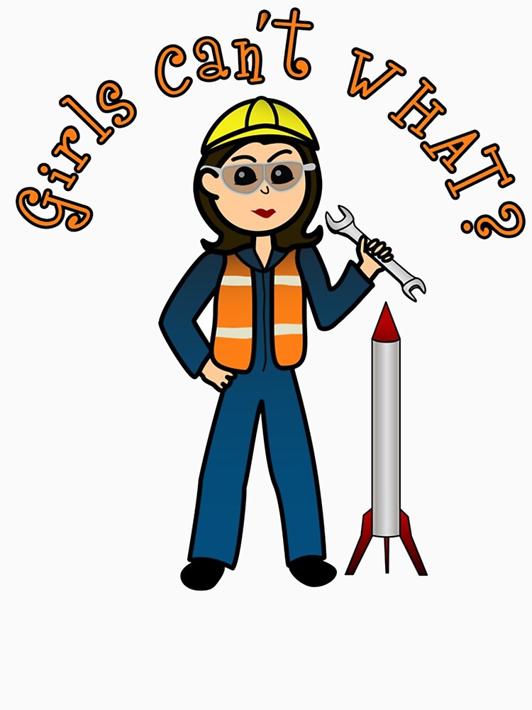 Girls Can't What? Female Engineer Shirt - Gift For Female Engineers by Galvanized