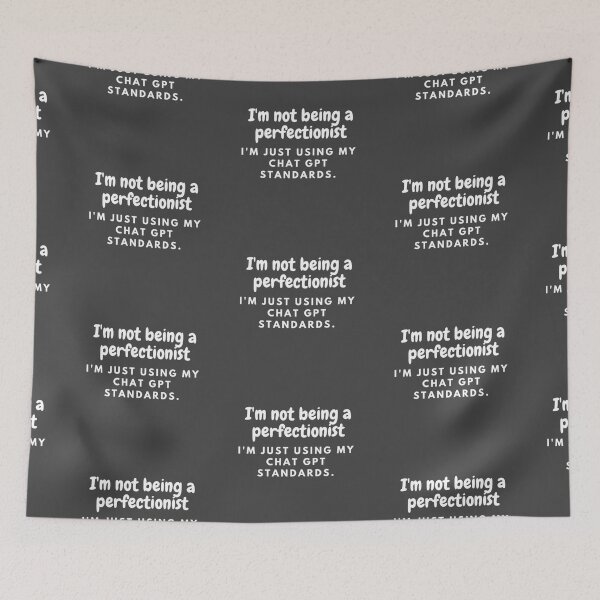 Item preview, I'm Not a Perfectionist, I'm Just GPT-ing My Way Through Life designed and sold by ChatGPT.