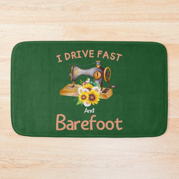 Item preview, I Drive Fast And Barefoot Sewing Machine Sewing Day designed and sold by Benchamart.