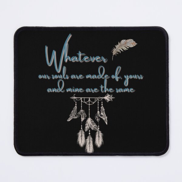 Item preview, Whatever Our Souls are Made of Yours and Mine are the Same | All About Relationships designed and sold by FrequencyV.
