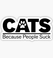 Cats Because People Suck - Cat Lover Sticker