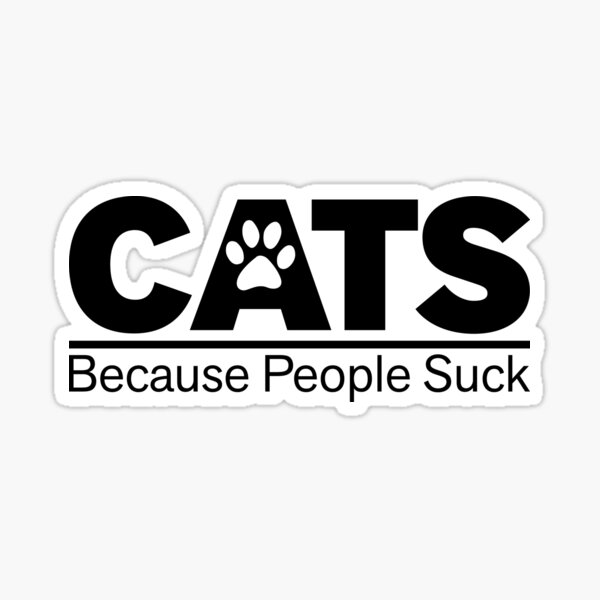 Item preview, Cats Because People Suck - Cat Lover designed and sold by kamrankhan.