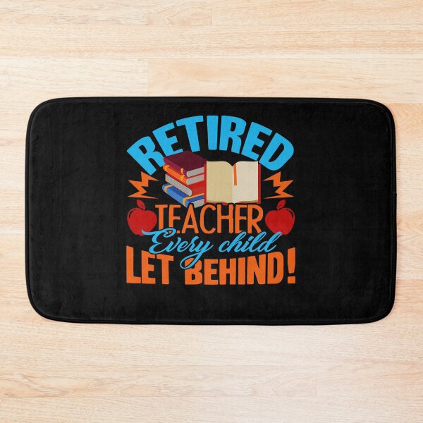 Item preview, Teacher - Retired Teacher Every Child Let Behind designed and sold by UnknownArtistt.