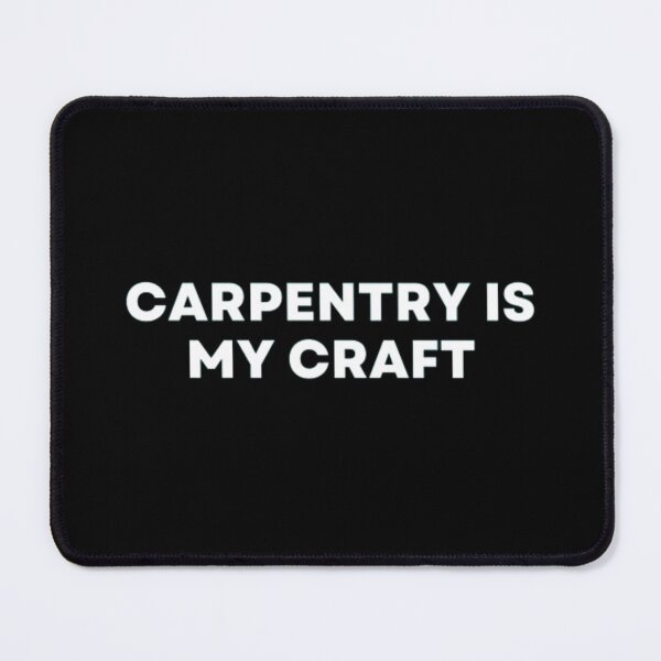 Item preview, Carpentry Is My Art designed and sold by MuzamilAhmed.