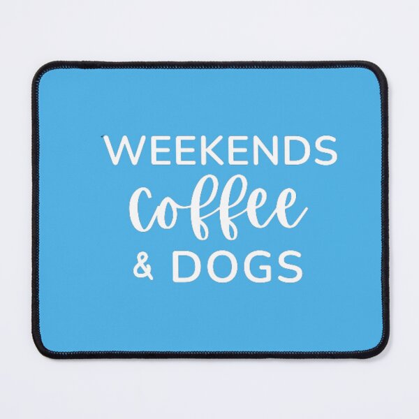 Item preview, Weekends Dogs  And Coffee designed and sold by DeeCeeFashion.