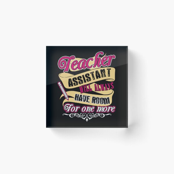 Item preview, Teacher Assistant - Teacher Assistant Will Always Have Room For One More designed and sold by UnknownArtistt.