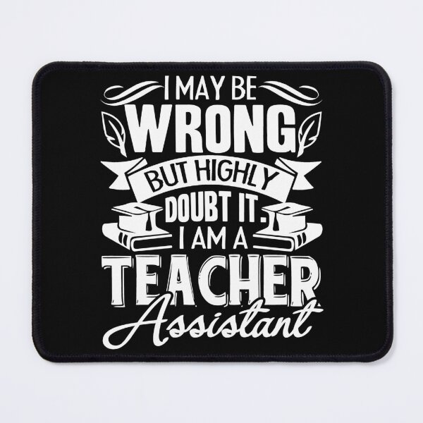 Item preview, Teacher Assistant - I Am A Teacher Assistant designed and sold by UnknownArtistt.