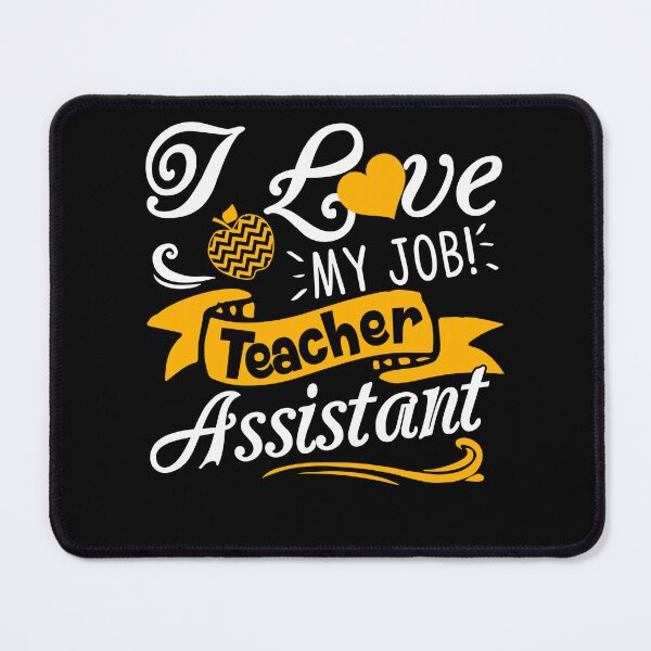 Item preview, Teacher Assistant - Love My Job Teacher Assistant designed and sold by UnknownArtistt.