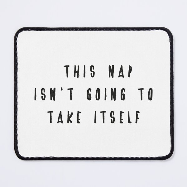 Item preview, Funny Napping This Nap Isn't Going To Take Itself Sleep Sleeping designed and sold by faridman.