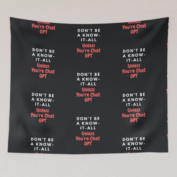 Item preview, Funny AI T-Shirt: Don't Be a Know-It-All Unless You're Chat GPT" designed and sold by ChatGPT.