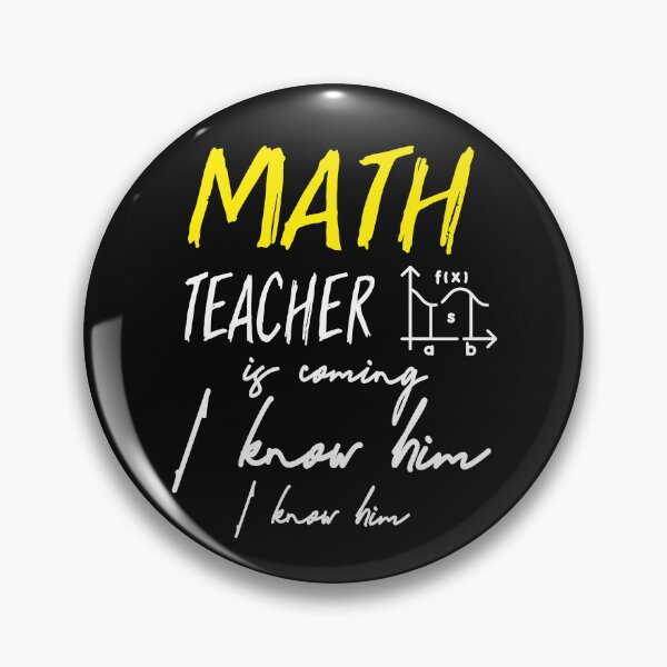 Item preview, Math Teacher Is Coming I know Him I Know Him, Math Teacher T Shirt Math Typography T Shirt Cute Back To School Shirt Mathematics Teacher Gift designed and sold by Amirebdesign.