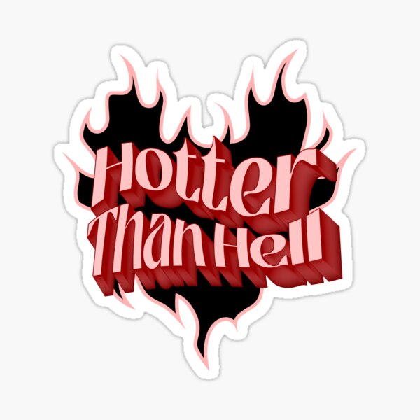 Hotter Than Hell Stickers for Sale | Free US Shipping | Redbubble