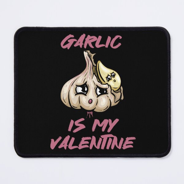Item preview, Garlic Is My Valentine designed and sold by RockBeeDesigns.