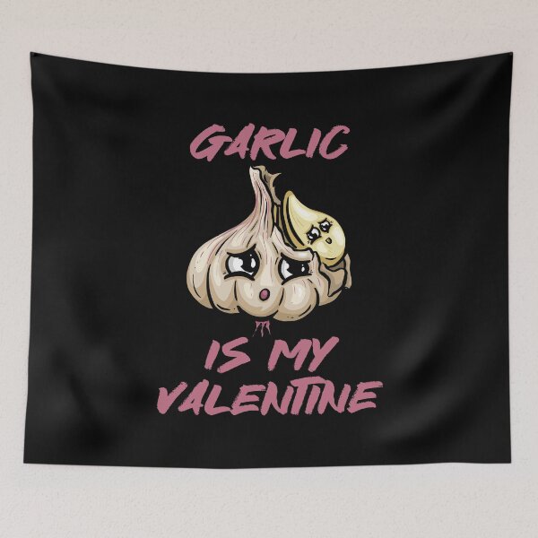 Item preview, Garlic Is My Valentine designed and sold by RockBeeDesigns.
