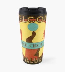 Welcome to the Circus of Values Travel Mug