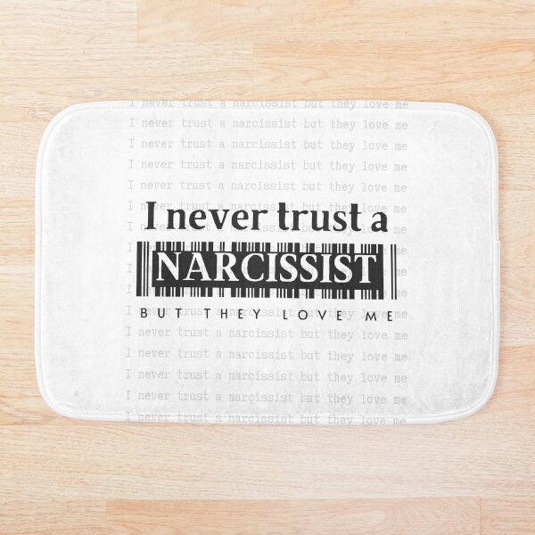 Item preview, I Never Trust A Narcissist designed and sold by MsGraphicaIllus.