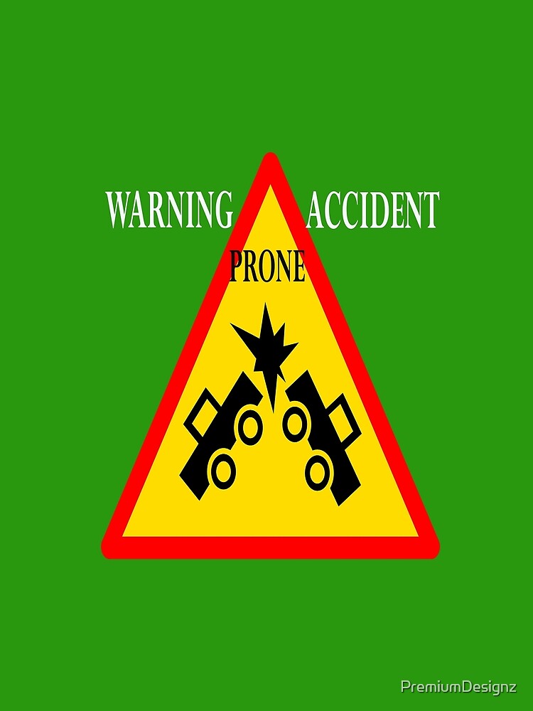  Warning Accident Prone T shirt By PremiumDesignz Redbubble