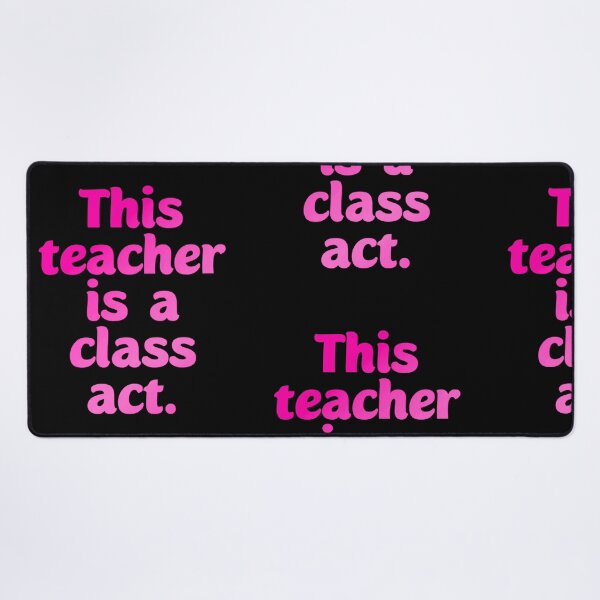 Item preview, This teacher is a class act. Gifting to teachers designed and sold by Neo-Expression.
