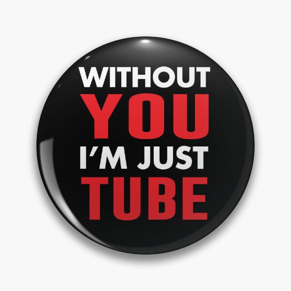 Item preview, Without You I'm Just Tube designed and sold by Mannoucha ⭐⭐⭐⭐⭐ ( 1,978 reviews ).