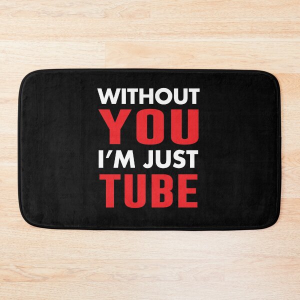 Item preview, Without You I'm Just Tube designed and sold by Mannoucha ⭐⭐⭐⭐⭐ ( 1,978 reviews ).