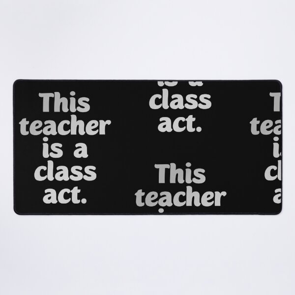 Item preview, This teacher is a class act. Gifting to teachers designed and sold by Neo-Expression.