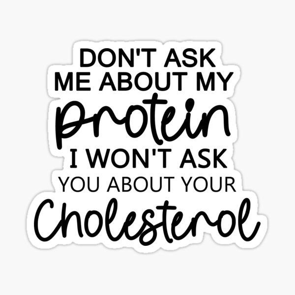 don-t-ask-me-about-my-protein-and-i-won-t-ask-you-about-your