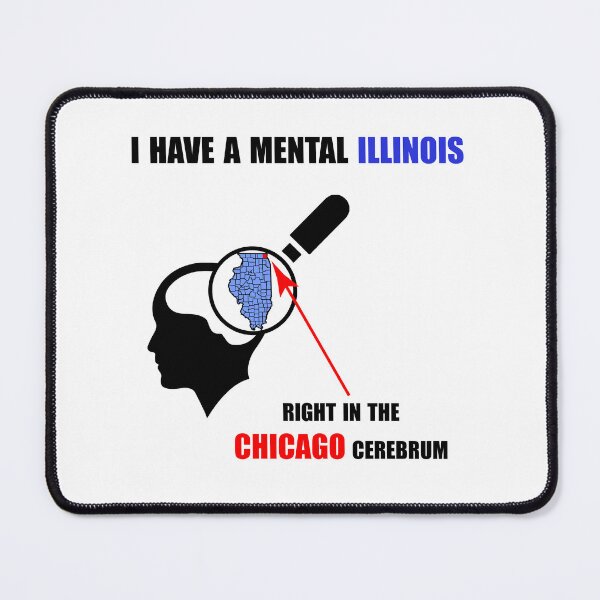 Item preview, I have a mental Illinois right in the Chicago cerebrum designed and sold by 4Rectangles.