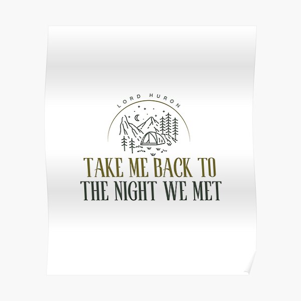 Take Me Back To The Night We Met Lord Huron Poster For Sale By Msgraphicaillus Redbubble