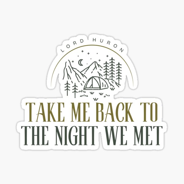Take Me Back To The Night We Met Lord Huron Sticker For Sale By Msgraphicaillus Redbubble